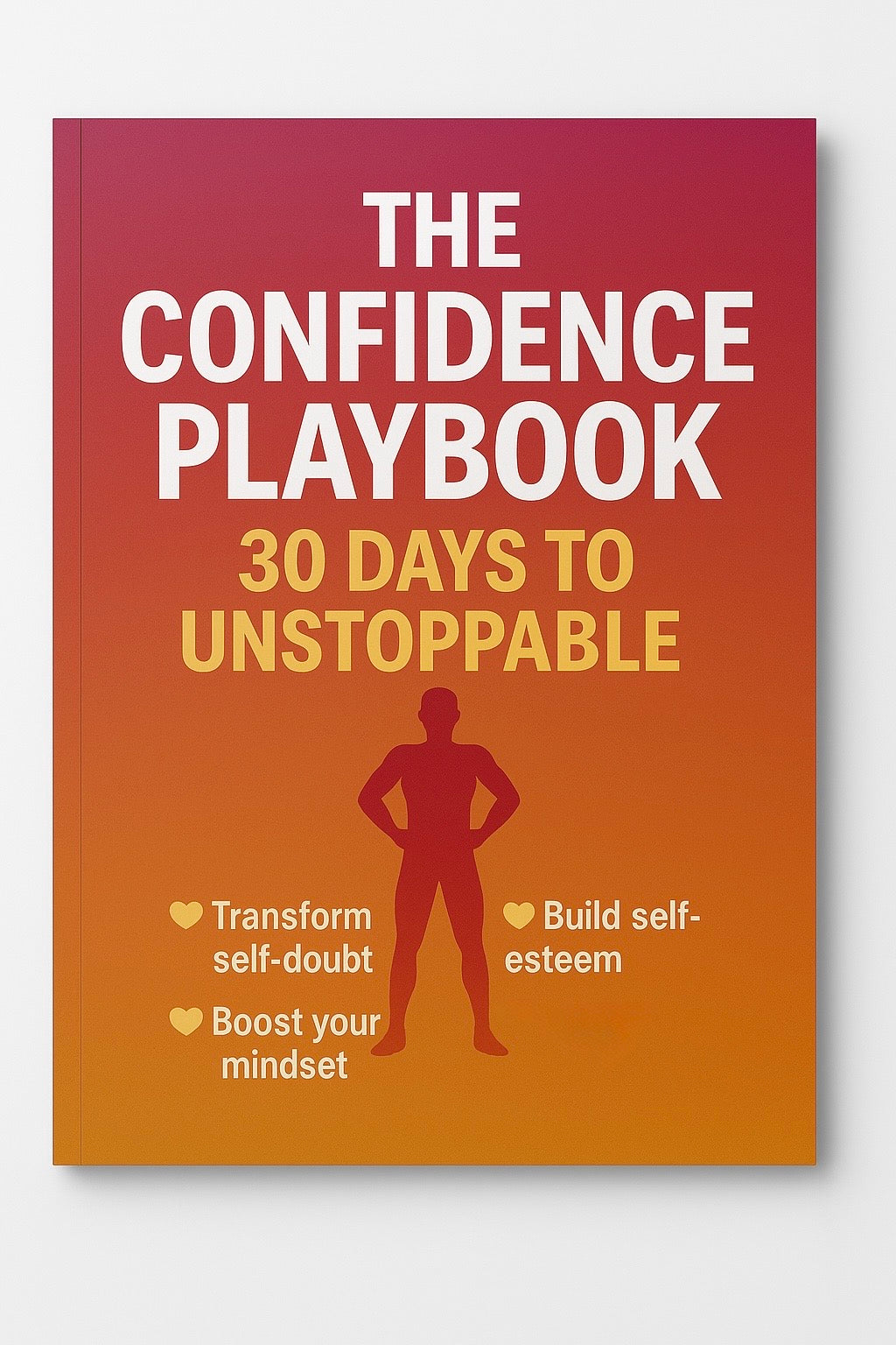 The Confidence Playbook: 30 Days to Unstoppable