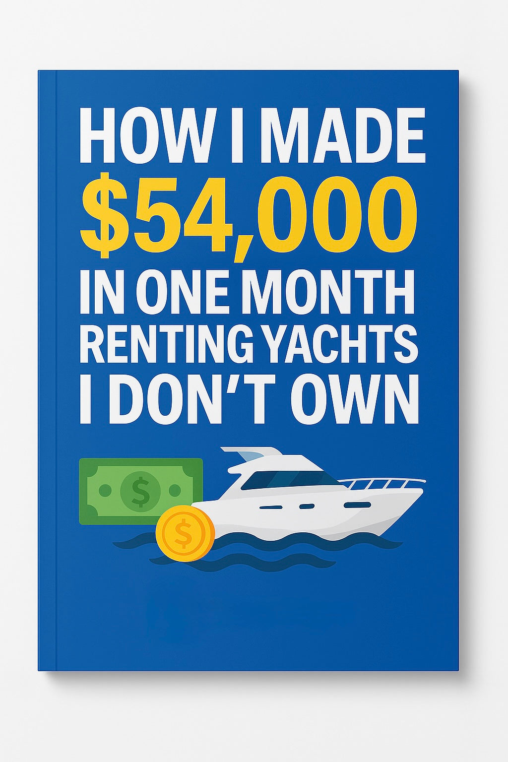 How I Made $54,000 in One Month Renting Yachts I Don’t Own